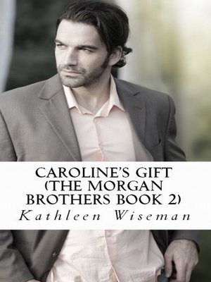 cover image of Caroline's Gift (The Morgan Brothers Book TWO) (Christian Romance / Religious Fiction Romance)